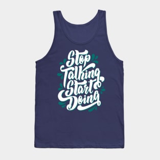 Stop Talking Start Doing Tank Top